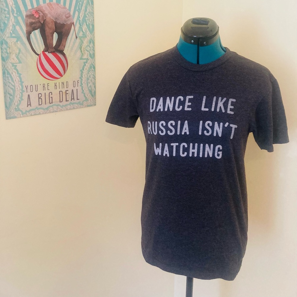 Statement tee. Dance like Russia isn’t watching.